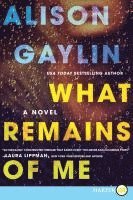 Alison Gaylin - What Remains of Me, Häftad