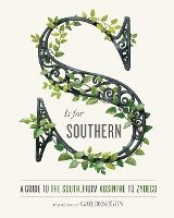 bokomslag S Is for Southern: A Guide to the South, from Absinthe to Zydeco