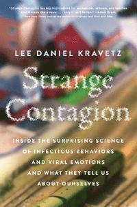 bokomslag Strange Contagion: Inside the Surprising Science of Infectious Behaviors and Viral Emotions and What They Tell Us about Ourselves