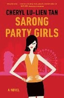 Cheryl Lu-Lien Tan - Sarong Party Girls, Inbunden