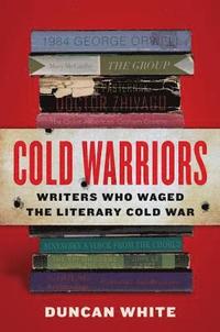 bokomslag Cold Warriors: Writers Who Waged the Literary Cold War