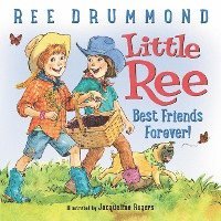 Ree Drummond - Little Ree: Best Friends Forever!, Inbunden