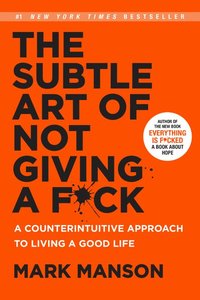 bokomslag The Subtle Art of Not Giving a F*ck: A Counterintuitive Approach to Living a Good Life