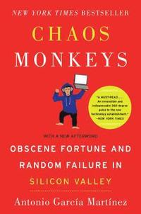 bokomslag Chaos Monkeys: Obscene Fortune and Random Failure in Silicon Valley