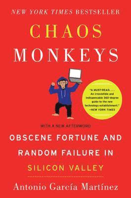 bokomslag Chaos Monkeys: Obscene Fortune and Random Failure in Silicon Valley