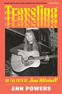 bokomslag Traveling: On the Path of Joni Mitchell
