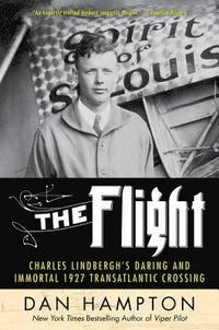 bokomslag The Flight: Charles Lindbergh's Daring and Immortal 1927 Transatlantic Crossing