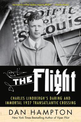 bokomslag The Flight: Charles Lindbergh's Daring and Immortal 1927 Transatlantic Crossing