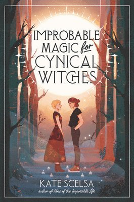 Kate Scelsa - Improbable Magic for Cynical Witches, Inbunden