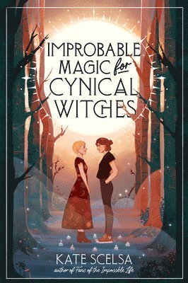 Kate Scelsa - Improbable Magic for Cynical Witches, Häftad