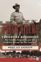 Mark Lee Gardner - Rough Riders: Theodore Roosevelt, His Cowboy Regiment, and the Immortal Charge Up San Juan Hill, Häftad