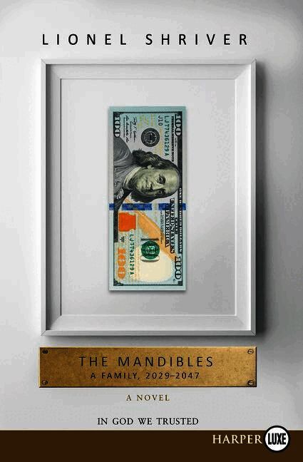 Lionel Shriver - Mandibles: A Family, 2029-2047 [Large Print], Häftad