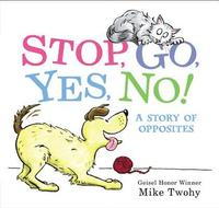 bokomslag Stop, Go, Yes, No!: A Story of Opposites