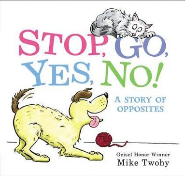 bokomslag Stop, Go, Yes, No!: A Story of Opposites