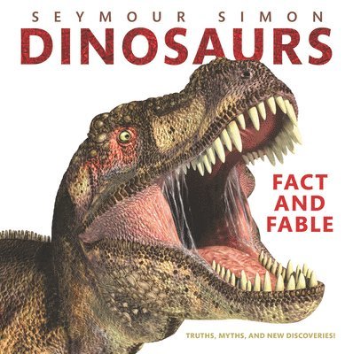 Seymour Simon - Dinosaurs: Fact and Fable, Inbunden