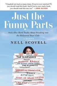 bokomslag Just the Funny Parts: ... And a Few Hard Truths About Sneaking into the Hollywood Boys' Club