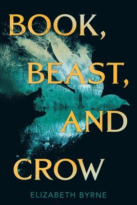 Elizabeth Byrne - Book, Beast, and Crow, Inbunden