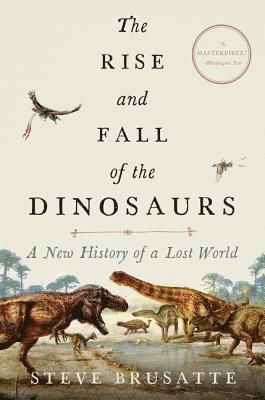 bokomslag The Rise and Fall of the Dinosaurs