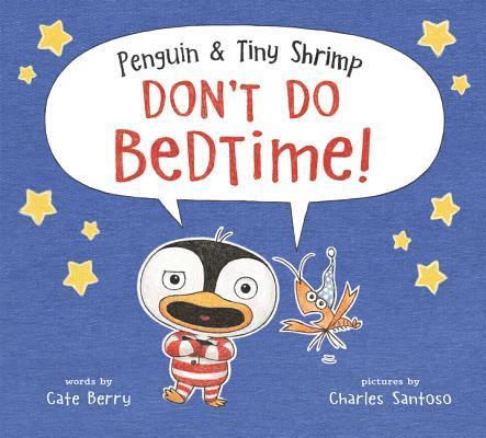Cate Berry - Penguin & Tiny Shrimp Don't Do Bedtime!, Inbunden