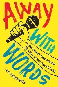 bokomslag Away with Words: An Irreverent Tour Through the World of Pun Competitions