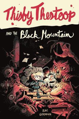 Zac Gorman - Thisby Thestoop and the Black Mountain, Häftad