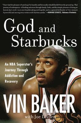 Vin Baker, Joe Layden - God and Starbucks: An NBA Superstar's Journey Through Addiction and Recovery, Häftad