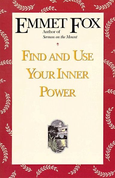 Emmet Fox - Find and Use Your Inner Power, Häftad