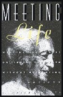 Meeting Life: Writings and Talks on Finding Your Path Without Retreating from Society 1
