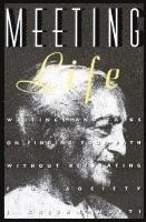 Jiddu Krishnamurti - Meeting Life: Writings and Talks on Finding Your Path Without Retreating from Society, Häftad