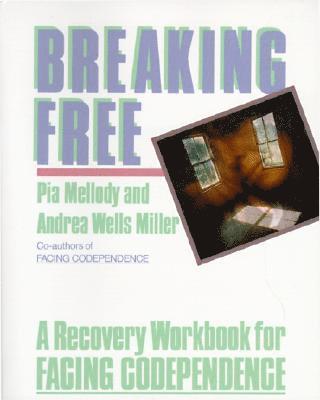Breaking Free: A Recovery Workbook For Facing Codependence