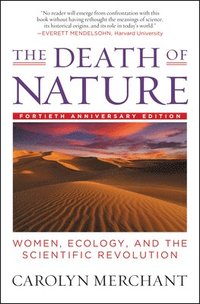 bokomslag The Death of Nature: Women, Ecology, and the Scientific Revolution