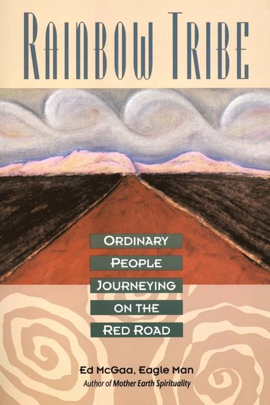 Ed McGaa - Rainbow Tribe: Ordinary People Journeying on the Red Road, Häftad