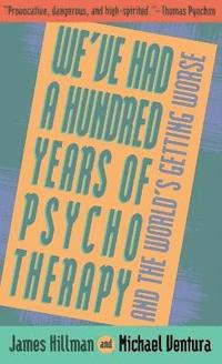 bokomslag We've Had 100 Yrs Psychotherapy