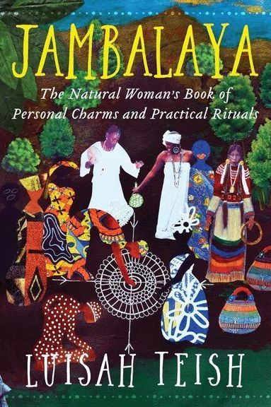 Luisal Teish - Jambalaya: The Natural Woman's Book of Personal Charms and Practical Rituals, Häftad