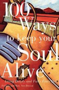 bokomslag 100 Ways to Keep Your Soul Alive