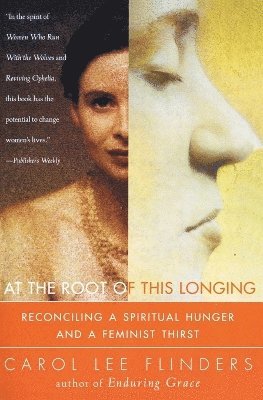 Carol Lee Flinders, Carol L. Flinders, Carol L Flinders - At the Root of this Longing, Häftad