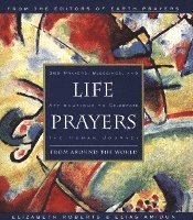 bokomslag Life Prayers: From Around the World 365 Prayers, Blessings, and Affirmations to Celebrate the Human Journey