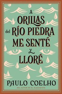 bokomslag By the River Piedra I Sat Down and Wept: A Orillas del Río Piedra Me Senté Y Lloré / (Spanish Edition)