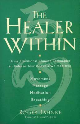 Roger Jahnke, Roger O. M. D. Jahnke, Roger O M D Jahnke - The Healer Within, Häftad