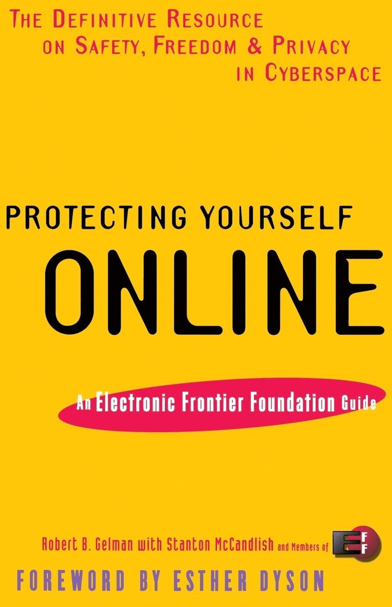 Robert B. Gelman, Eff Gelman, Robert B Gelman, Stanton McCandlish - Protecting Yourself Online: An Electronic Frontier Foundation Guide, Häftad