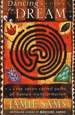 bokomslag Dancing the Dream: The Seven Sacred Paths of Human Transformation