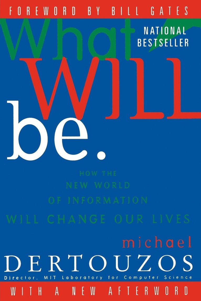 What Will Be: How the New World of Information Will Change Our Lives