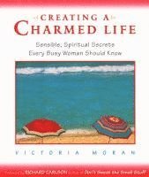 Victoria Moran - Creating a Charmed Life, Häftad