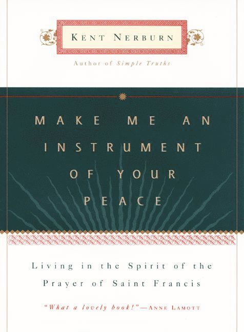 Kent Nerburn - Make Me An Instrument of Your Peace, Inbunden