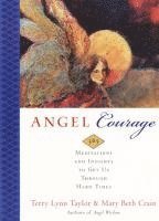 bokomslag Angel Courage: 365 Meditations and Insights to Get Us Through Hard Times