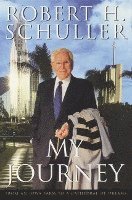 Robert H. Schuller - My Journey: From an Iowa Farm to a Cathedral of Dreams, Häftad