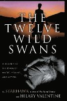 Starhawk, Hillary Valentine - The Twelve Wild Swans: A Journey to the Realm of Magic, Healing, and Action, Häftad
