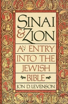 Jon Douglas Levenson - Sinai and Zion: An Entry into the Jewish Bible, Häftad