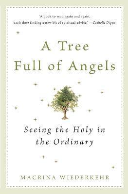 Tree Full of Angels: Seeing the Holy in the Ordinary