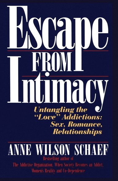 Anne Wilson Schaef - Escape from Intimacy: Untangling the ``Love'' Addictions: Sex, Romance, Relationships, Häftad